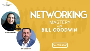 Networking, Leadership Growth & Purposeful Living with Bill Goodwin